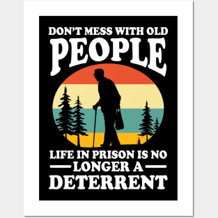 Don't Mess With Old People Life in Prison is no Longer a Deterrent Posters and Art